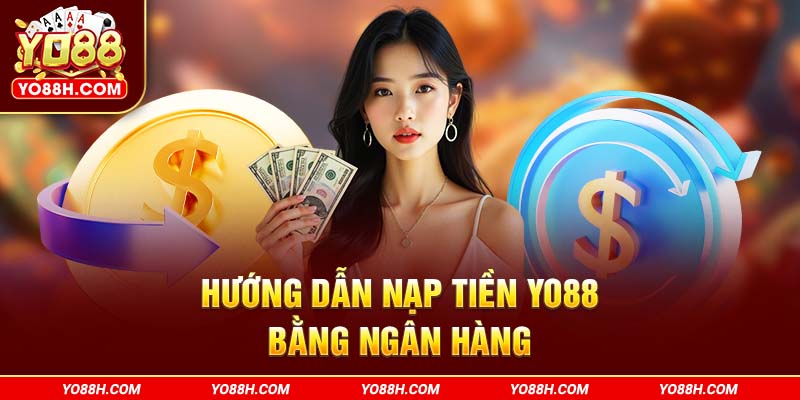 huong-dan-nap-tien-yo88h-com-bang-ngan-hang