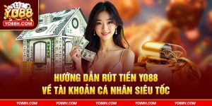 huong-dan-rut-tien-yo88h-com-ve-tai-khoan-ca-nhan-sieu-toc