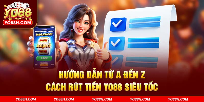huong-dan-tu-a-den-z-cach-rut-tien-yo88h-com-sieu-toc