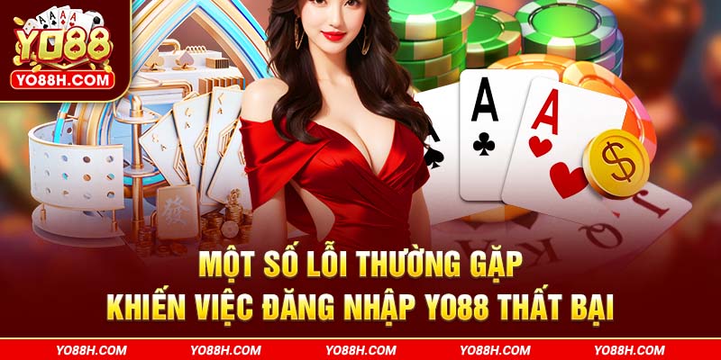 mot-so-loi-thuong-gap-khien-viec-dang-nhap-yo88h-com-that-bai