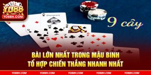 bai-lon-nhat-trong-mau-binh-to-hop-chien-thang-nhanh-nhat-yo88h-com