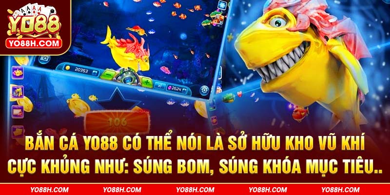 ban-ca-yo88h-com-co-the-noi-la-so-huu-kho-vu-khi-cuc-khung-nhu_-sung-bom,-sung-khoa-muc-tieu