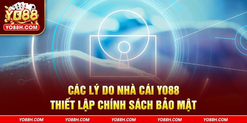 cac-ly-do-nha-cai-yo88h-com-thiet-lap-chinh-sach-bao-mat