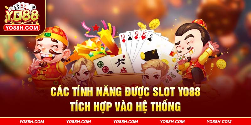 cac-tinh-nang-duoc-slot-yo88h-com-tich-hop-vao-he-thong