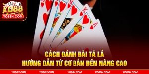 cach-danh-bai-ta-la-huong-dan-tu-co-ban-den-nang-cao-yo88h-com