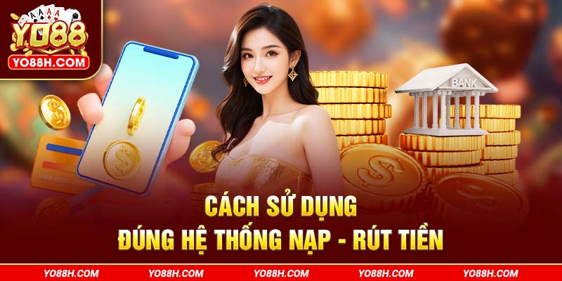 cach-su-dung-dung-he-thong-nap-rut-tien-yo88h-com