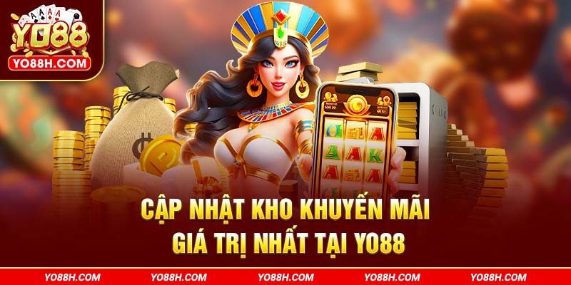 cap-nhat-kho-khuyen-mai-gia-tri-nhat-tai-yo88h-com