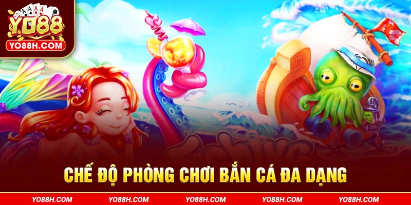 che-do-phong-choi-ban-ca-da-dang-yo88h-com