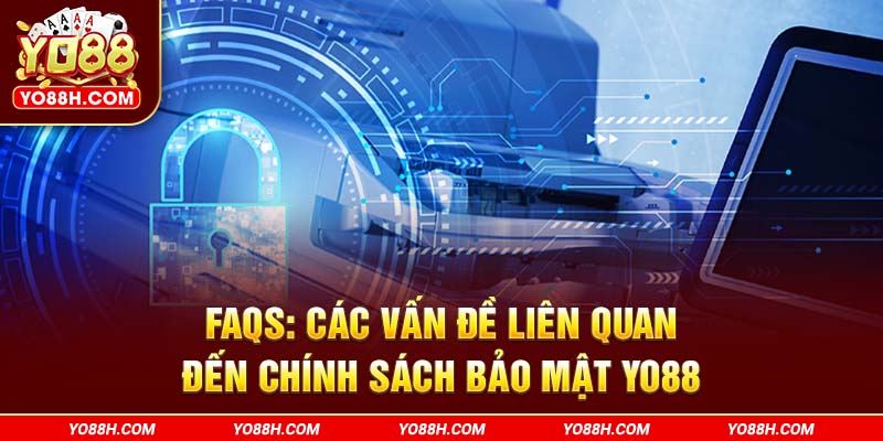 faqs-cac-van-de-lien-quan-den-chinh-sach-bao-mat-yo88h-com