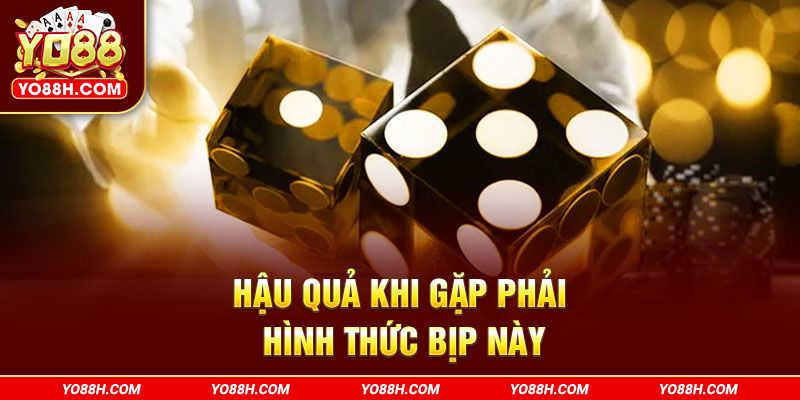 hau-qua-khi-gap-phai-hinh-thuc-bip-nay-yo88h-com
