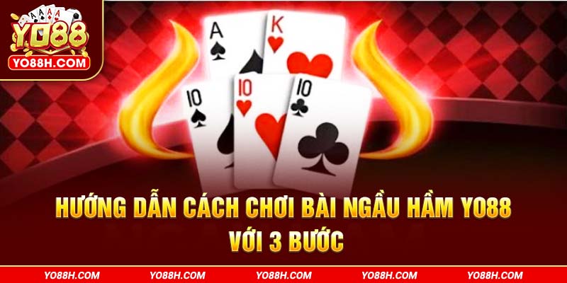 huong-dan-cach-choi-bai-ngau-ham-yo88h-com-voi-3-buoc