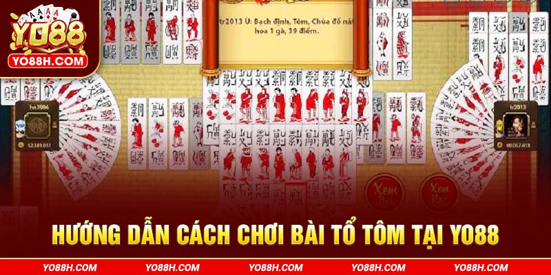 huong-dan-cach-choi-bai-to-tom-tai-yo88h-com