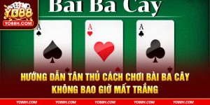 huong-dan-tan-thu-cach-choi-bai-ba-cay-khong-bao-gio-mat-trang-yo88h-com