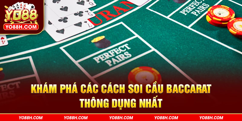 kham-pha-cac-cach-soi-cau-baccarat-thong-dung-nhat-yo88h-com