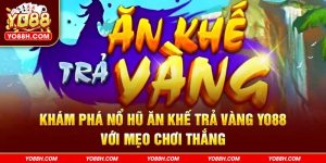 kham-pha-no-hu-an-khe-tra-vang-yo88h-com-voi-meo-choi-thang