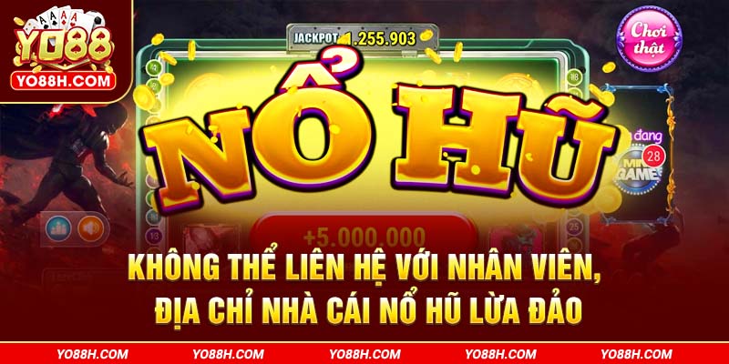 khong-the-lien-he-voi-nhan-vien-dia-chi-nha-cai-no-hu-lua-dao-yo88h-com