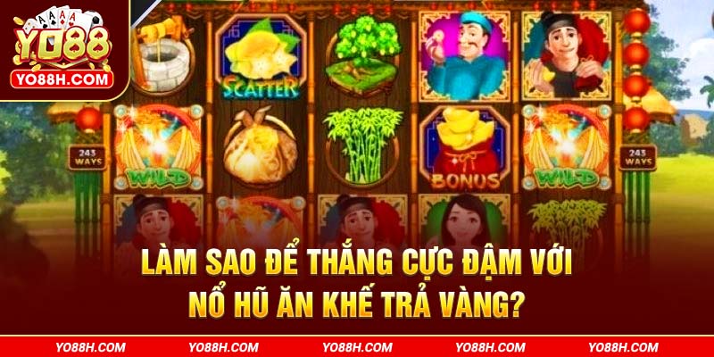 lam-sao-de-thang-cuc-dam-voi-no-hu-an-khe-tra-vang-yo88h-com
