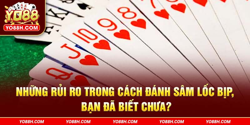 nhung-rui-ro-trong-cach-danh-sam-loc-bip-ban-da-biet-chua-yo88h-com