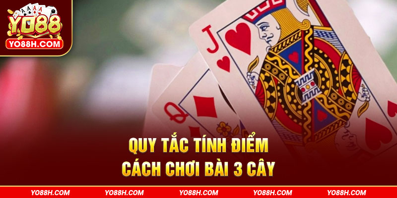quy-tac-tinh-diem-cach-choi-bai-3-cay-yo88h-com