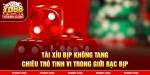 tai-xiu-bip-khong-tang-chieu-tro-tinh-vi-trong-gioi-bac-bip-yo88h-com