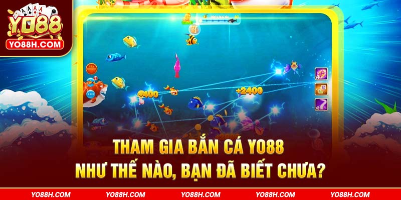 tham-gia-ban-ca-yo88h-com-nhu-the-nao-ban-da-biet-chua