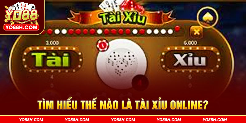 tim-hieu-the-nao-la-tai-xiu-online-yo88h-com