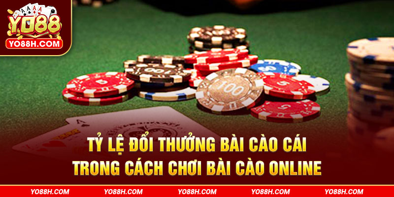 ty-le-doi-thuong-bai-cao-cai-trong-cach-choi-bai-cao-online-yo88h-com